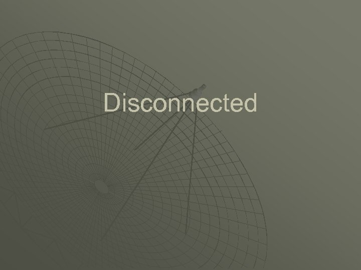 Disconnected 