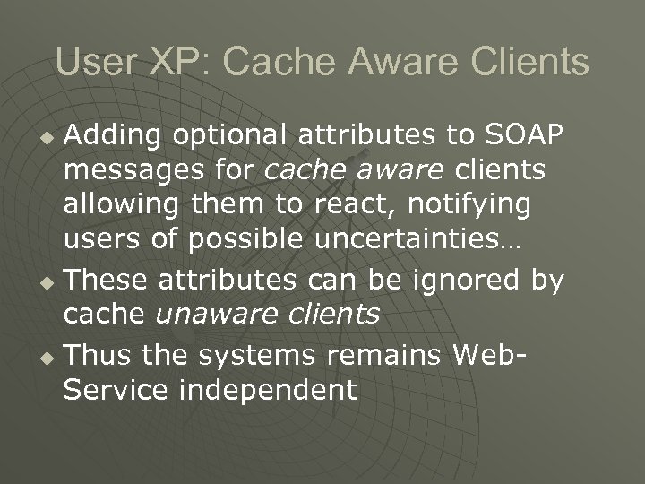 User XP: Cache Aware Clients Adding optional attributes to SOAP messages for cache aware