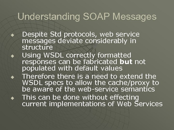 Understanding SOAP Messages u u Despite Std protocols, web service messages deviate considerably in