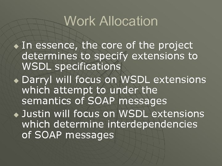 Work Allocation In essence, the core of the project determines to specify extensions to