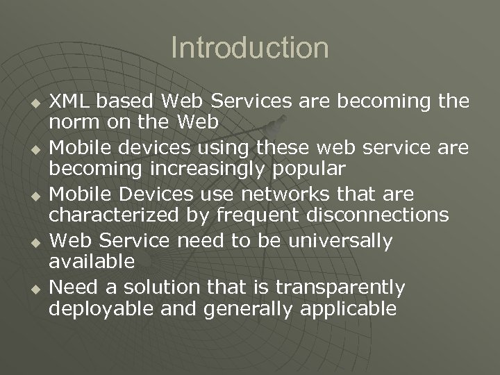 Introduction u u u XML based Web Services are becoming the norm on the