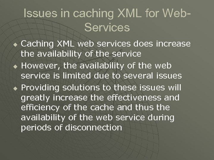 Issues in caching XML for Web. Services u u u Caching XML web services