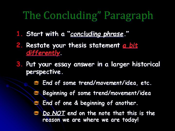 The Concluding” Paragraph 1. Start with a “concluding phrase. ” 2. Restate your thesis