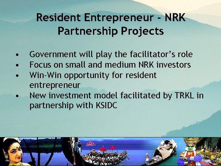 Resident Entrepreneur - NRK Partnership Projects • • Government will play the facilitator’s role