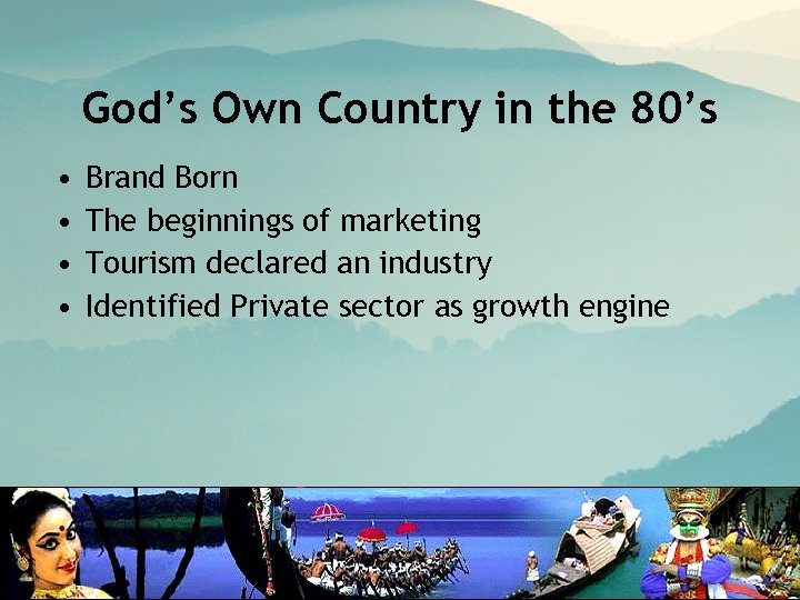 God’s Own Country in the 80’s • • Brand Born The beginnings of marketing