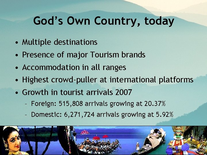 God’s Own Country, today • Multiple destinations • Presence of major Tourism brands •