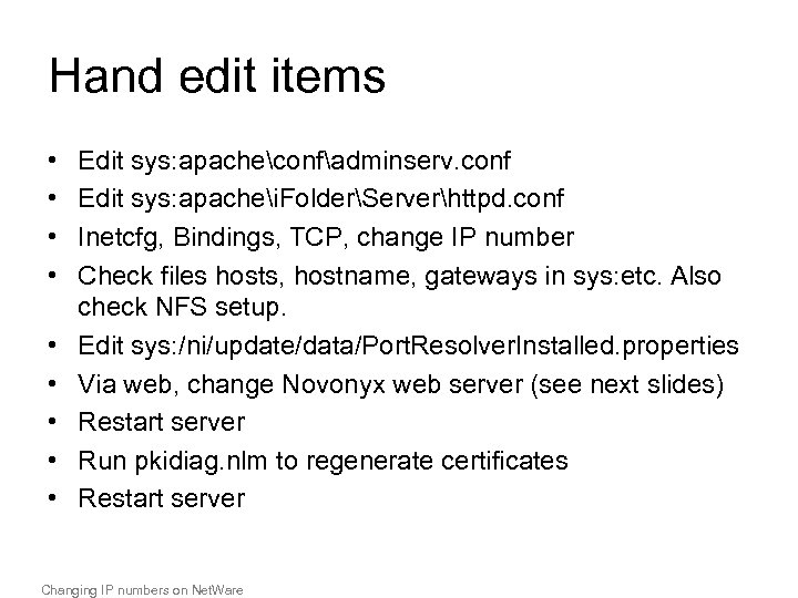 Hand edit items • • • Edit sys: apacheconfadminserv. conf Edit sys: apachei. FolderServerhttpd.