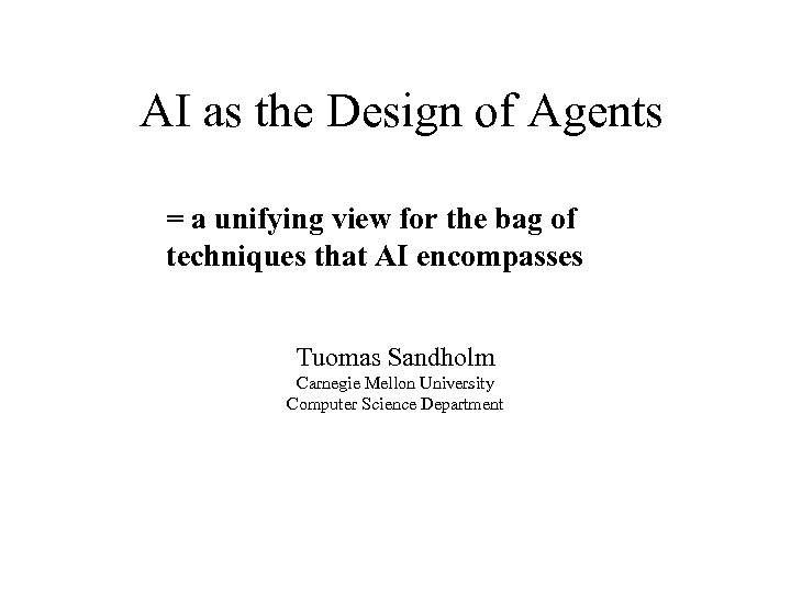 AI as the Design of Agents = a unifying view for the bag of