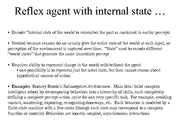 Reflex agent with internal state … • Encode “internal state of the world to