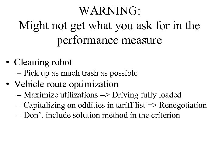 WARNING: Might not get what you ask for in the performance measure • Cleaning