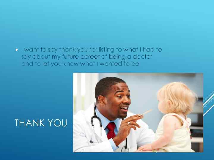  I want to say thank you for listing to what I had to