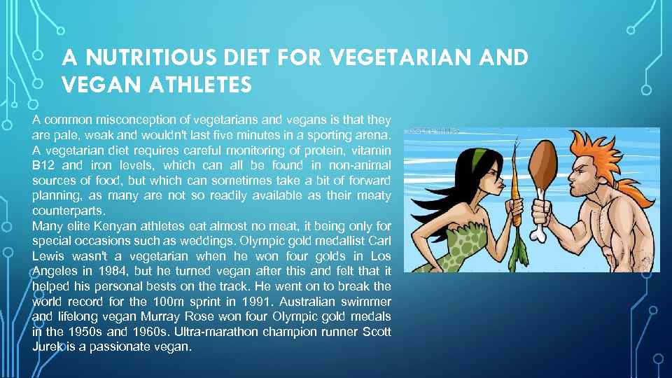 A NUTRITIOUS DIET FOR VEGETARIAN AND VEGAN ATHLETES A common misconception of vegetarians and