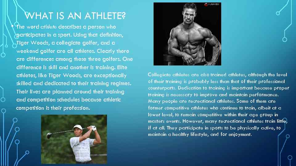  • WHAT IS AN ATHLETE? The word athlete describes a person who participates