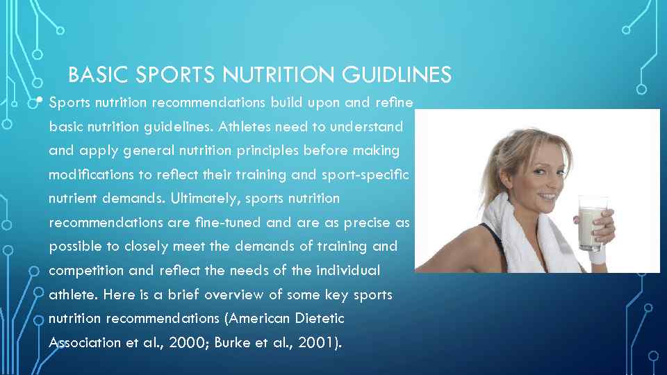 BASIC SPORTS NUTRITION GUIDLINES • Sports nutrition recommendations build upon and reﬁne basic nutrition