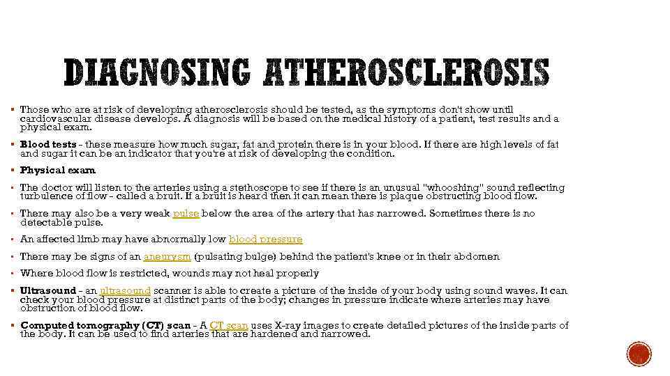 § Those who are at risk of developing atherosclerosis should be tested, as the