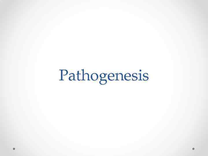 Pathogenesis 