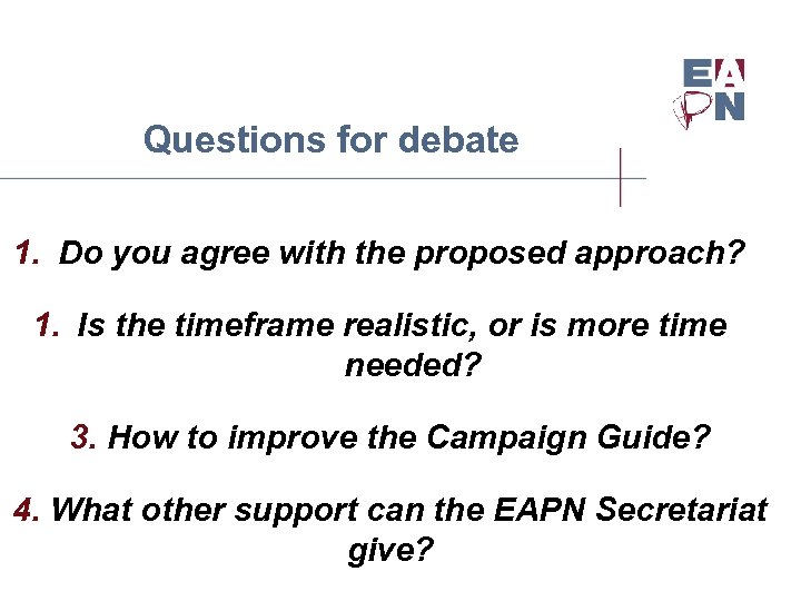 Questions for debate 1. Do you agree with the proposed approach? 1. Is the