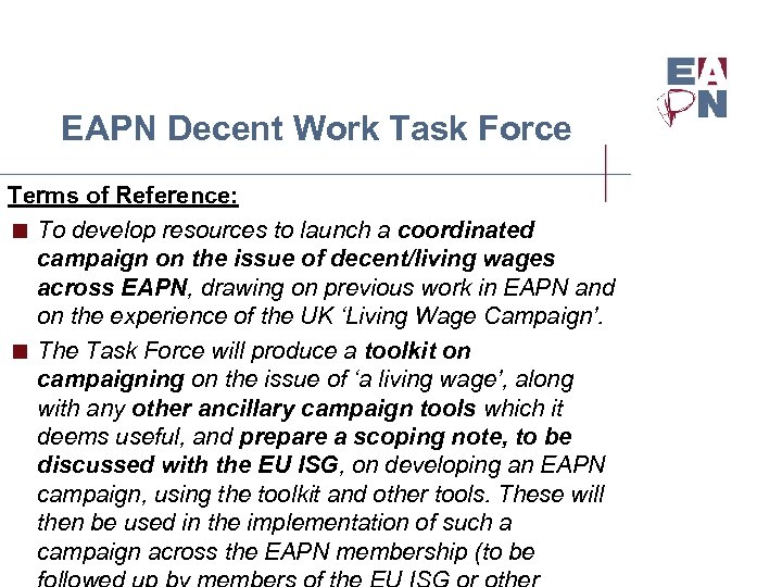 EAPN Decent Work Task Force Terms of Reference: < To develop resources to launch