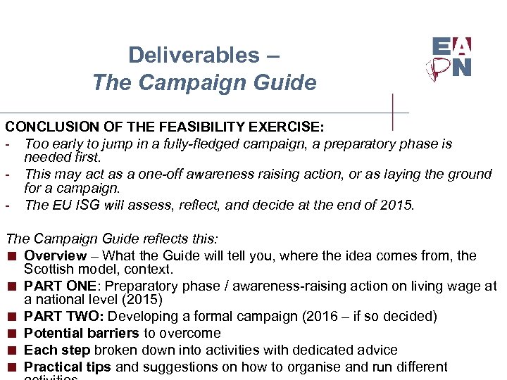 Deliverables – The Campaign Guide CONCLUSION OF THE FEASIBILITY EXERCISE: - Too early to