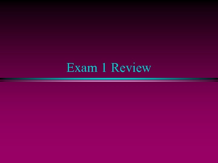 Exam 1 Review 