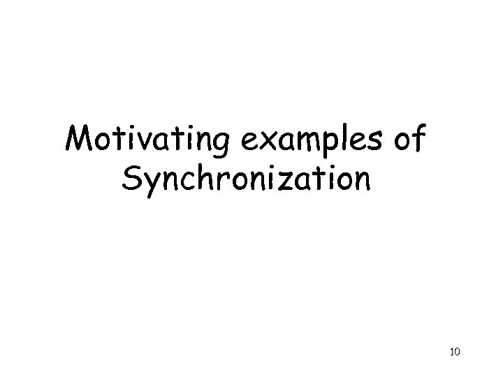 Motivating examples of Synchronization 10 