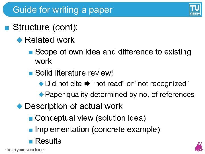 Guide for writing a paper Structure (cont): Related work Scope of own idea and