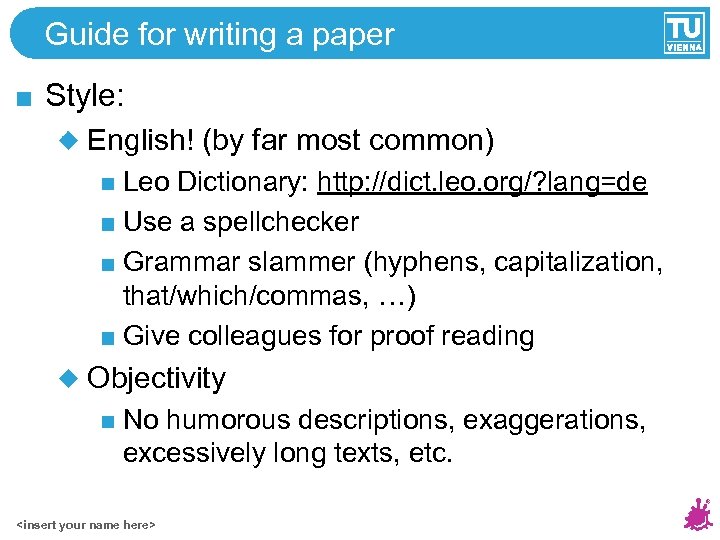 Guide for writing a paper Style: English! (by far most common) Leo Dictionary: http: