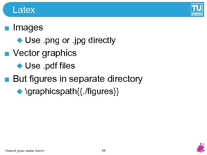 Latex Images Use. png or. jpg directly Vector graphics Use. pdf files But figures