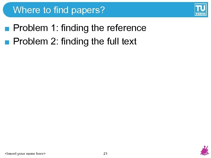 Where to find papers? Problem 1: finding the reference Problem 2: finding the full