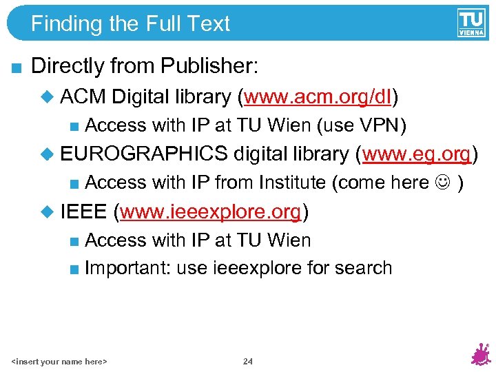 Finding the Full Text Directly from Publisher: ACM Digital library (www. acm. org/dl) Access