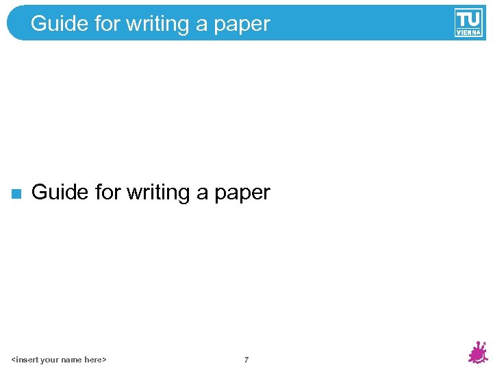 Guide for writing a paper <insert your name here> 7 