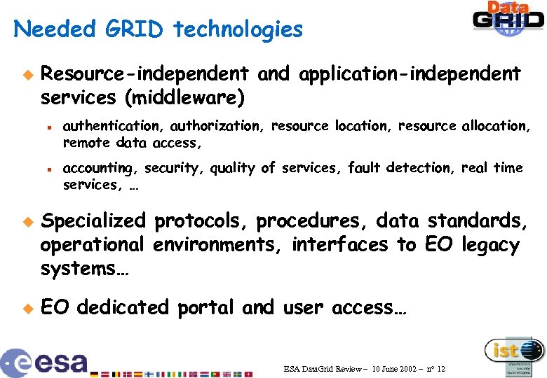 Needed GRID technologies u Resource-independent and application-independent services (middleware) n n u u authentication,