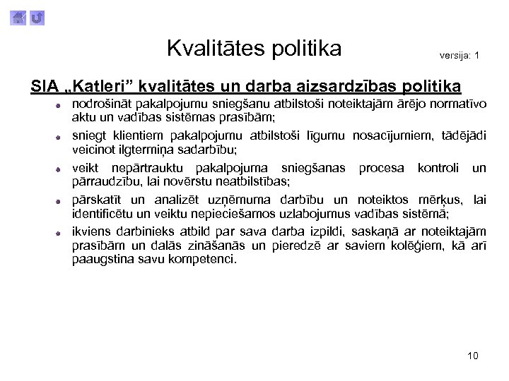 Kvalitātes politika versija: 1 SIA „Katleri” kvalitātes un darba aizsardzības politika nodrošināt pakalpojumu sniegšanu