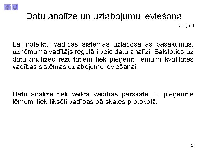 Datu analīze un uzlabojumu ieviešana versija: 1 Lai noteiktu vadības sistēmas uzlabošanas pasākumus, uzņēmuma