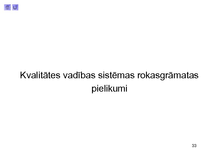 Kvalitātes vadības sistēmas rokasgrāmatas pielikumi 33 