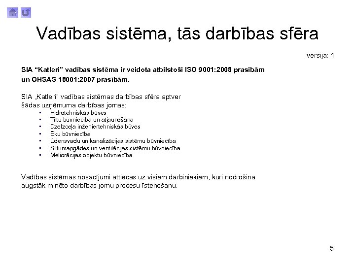 Vadības sistēma, tās darbības sfēra versija: 1 SIA “Katleri” vadības sistēma ir veidota atbilstoši