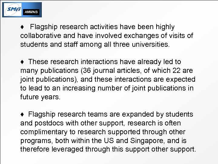 ♦ Flagship research activities have been highly collaborative and have involved exchanges of visits