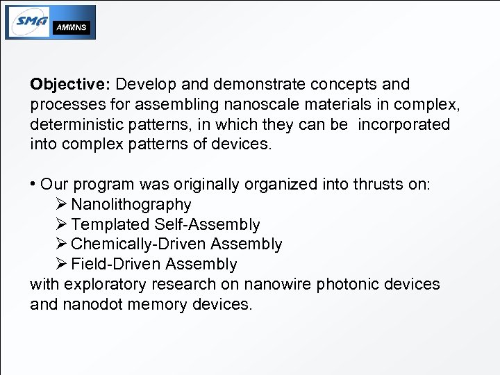 Objective: Develop and demonstrate concepts and processes for assembling nanoscale materials in complex, deterministic