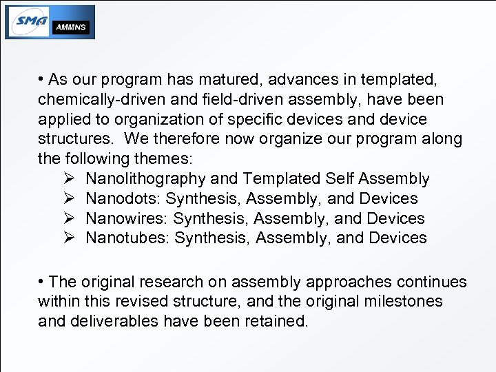  • As our program has matured, advances in templated, chemically-driven and field-driven assembly,