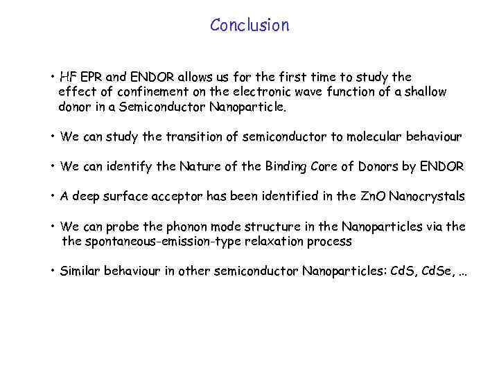 Conclusion • HF EPR and ENDOR allows us for the first time to study