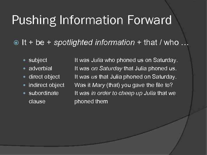 Pushing Information Forward It + be + spotlighted information + that / who …