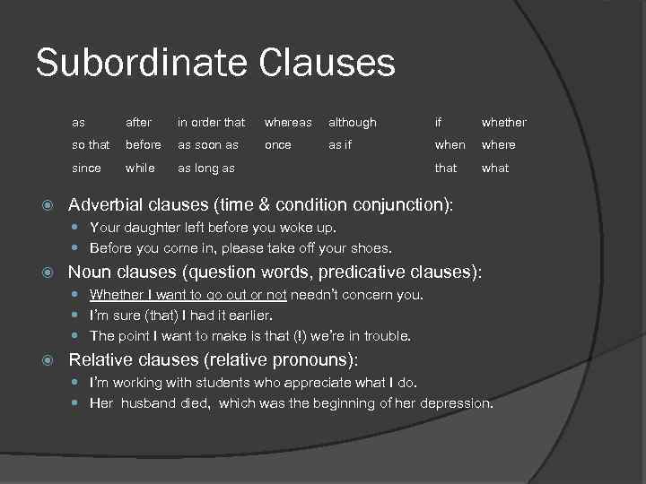 Subordinate Clauses as in order that whereas although if whether so that before as