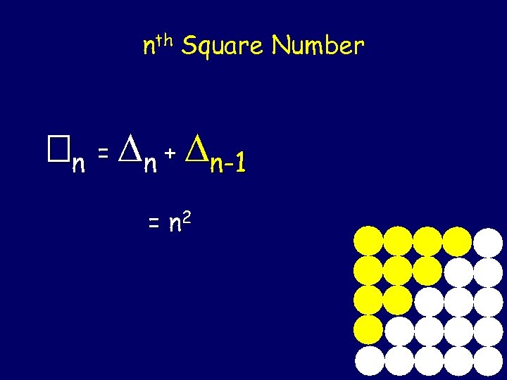nth Square Number n = n + n-1 = n 2 