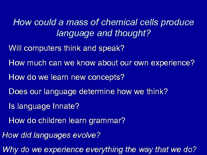How could a mass of chemical cells produce language and thought? Will computers think