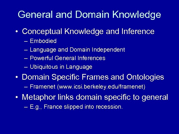 General and Domain Knowledge • Conceptual Knowledge and Inference – – Embodied Language and