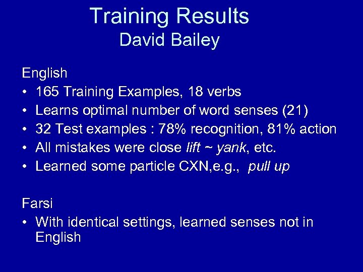 Training Results David Bailey English • 165 Training Examples, 18 verbs • Learns optimal