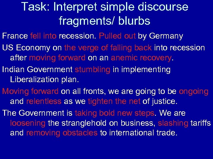 Task: Interpret simple discourse fragments/ blurbs France fell into recession. Pulled out by Germany