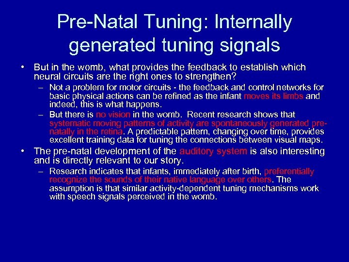 Pre-Natal Tuning: Internally generated tuning signals • But in the womb, what provides the