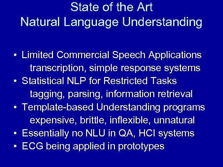 State of the Art Natural Language Understanding • Limited Commercial Speech Applications transcription, simple