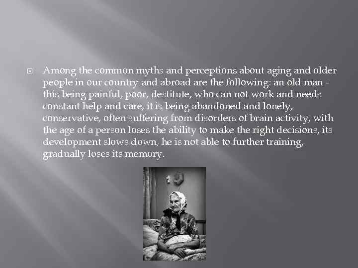  Among the common myths and perceptions about aging and older people in our